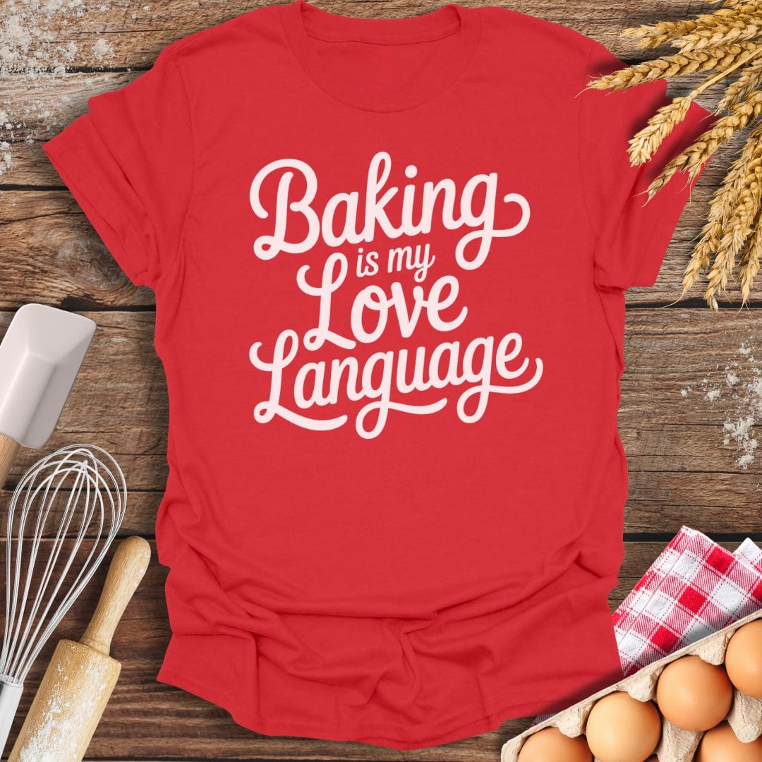 Baking Is My Love Language T-Shirt Red / S Baking Threads
