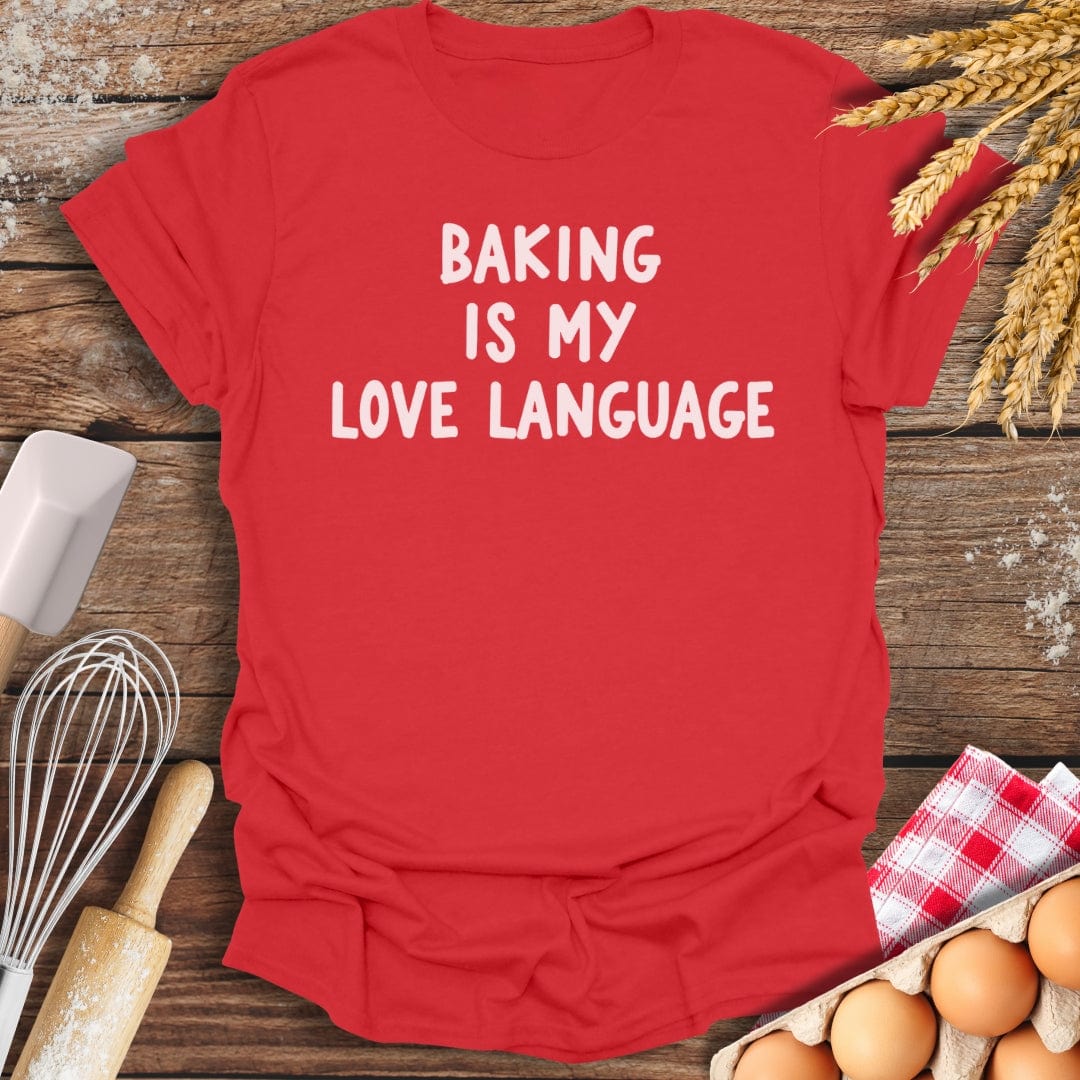 Baking Is My Love Language T-Shirt Red / S Baking Threads