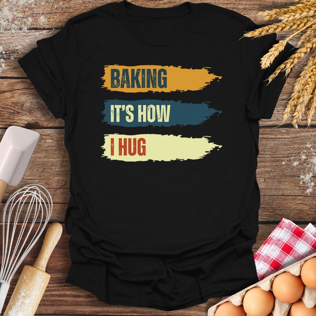 Baking It's How I Hug T-Shirt Black / S Baking Threads