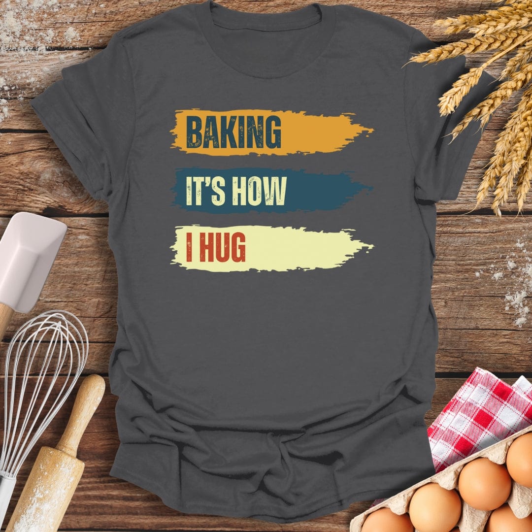 Baking It's How I Hug T-Shirt Charcoal / S Baking Threads