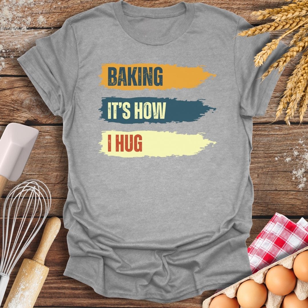 Baking It's How I Hug T-Shirt Sport Grey / S Baking Threads