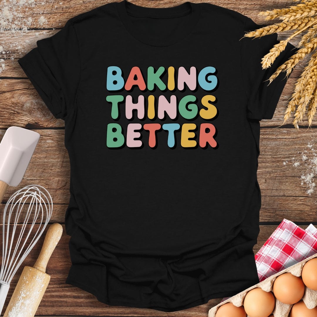Baking Things Better T-Shirt Black / S Baking Threads