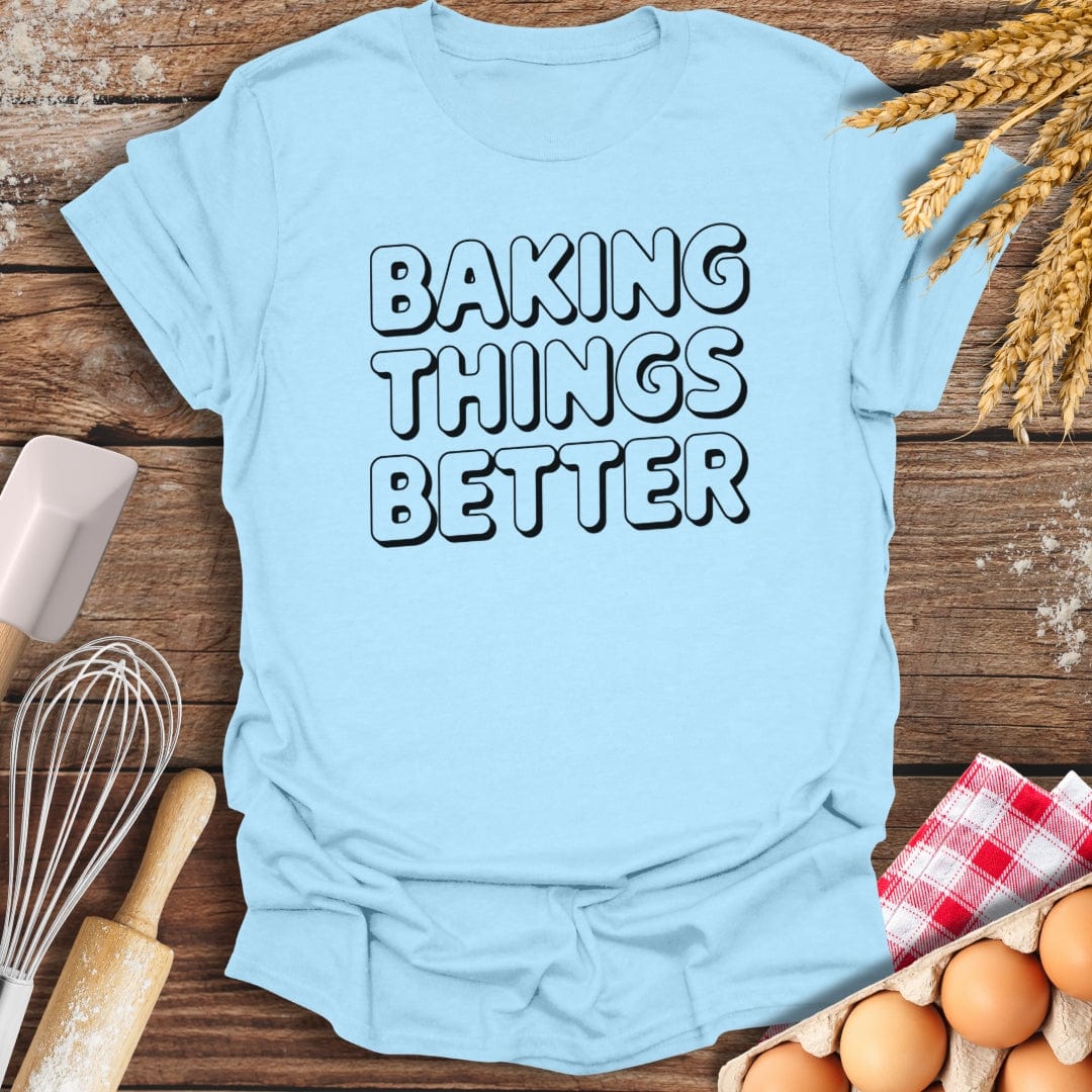 Baking Things Better T-Shirt Light Blue / S Baking Threads