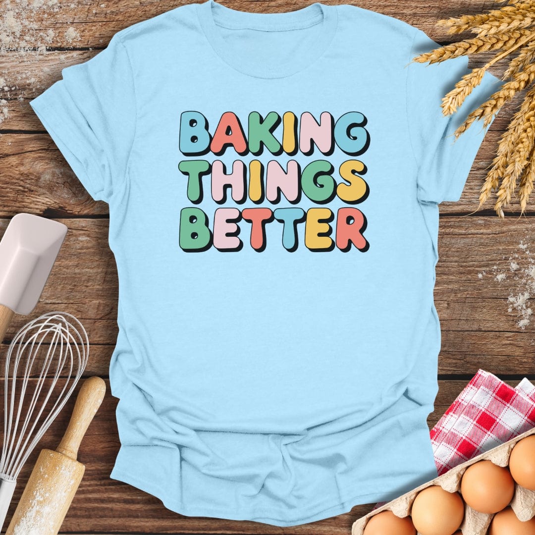 Baking Things Better T-Shirt Light Blue / S Baking Threads