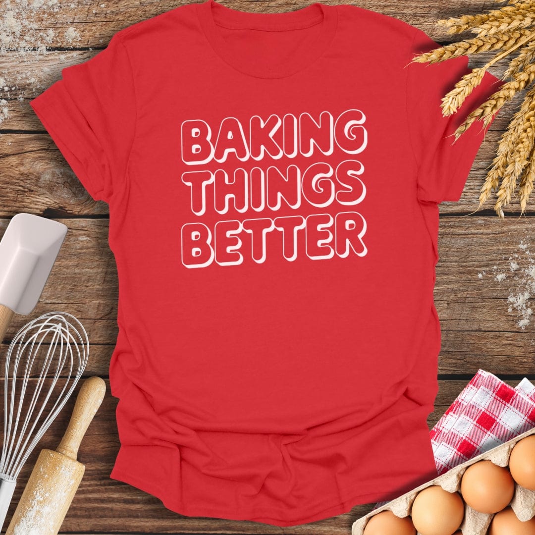 Baking Things Better T-Shirt Red / S Baking Threads