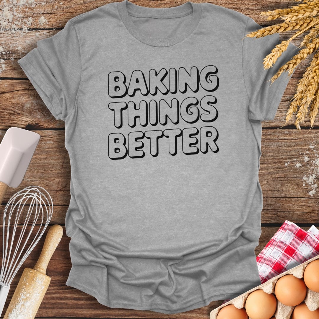 Baking Things Better T-Shirt Sport Grey / S Baking Threads