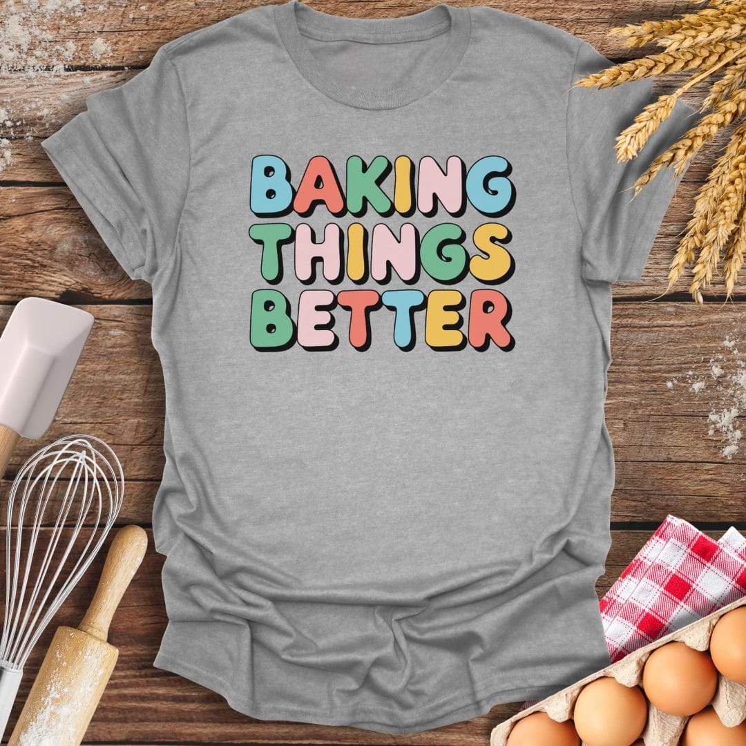 Baking Things Better T-Shirt Sport Grey / S Baking Threads