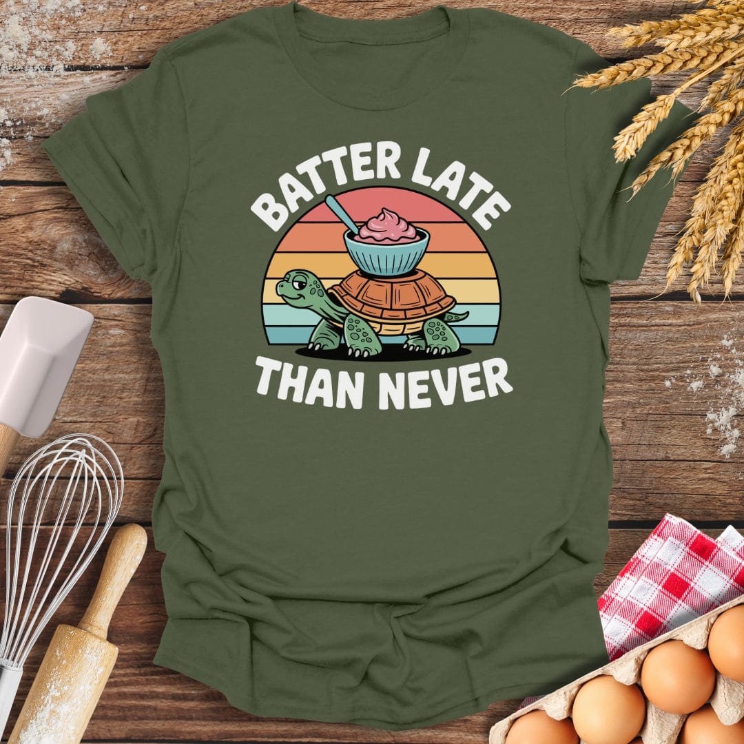 Batter Late Than Never T-Shirt Military Green / S Baking Threads
