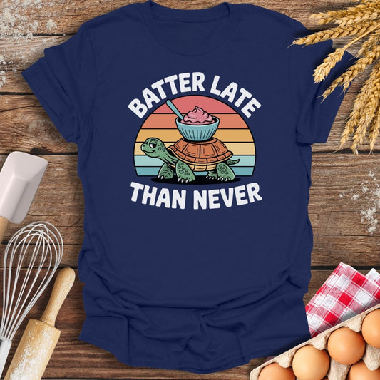 Batter Late Than Never T-Shirt Navy / S Baking Threads