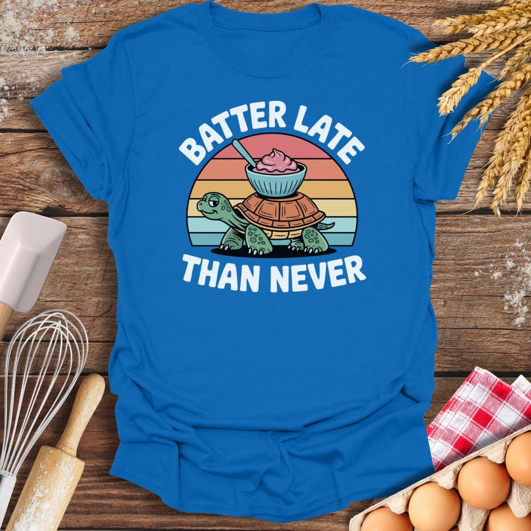 Batter Late Than Never T-Shirt Royal / S Baking Threads