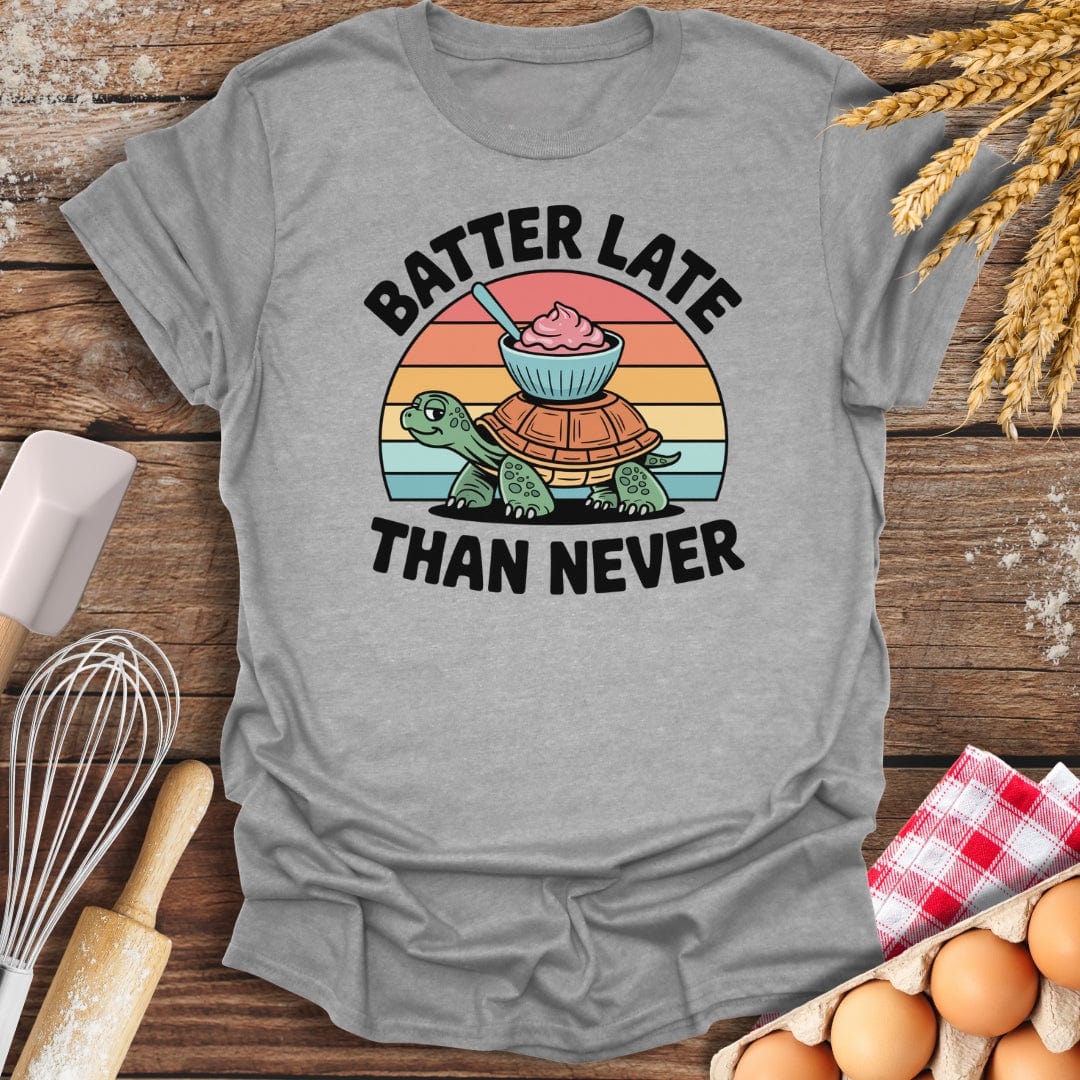 Batter Late Than Never T-Shirt Sport Grey / S Baking Threads