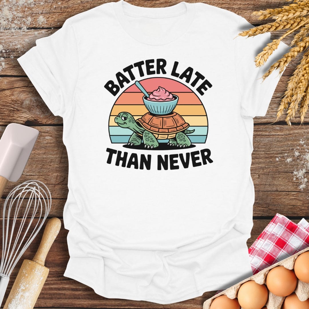 Batter Late Than Never T-Shirt White / S Baking Threads