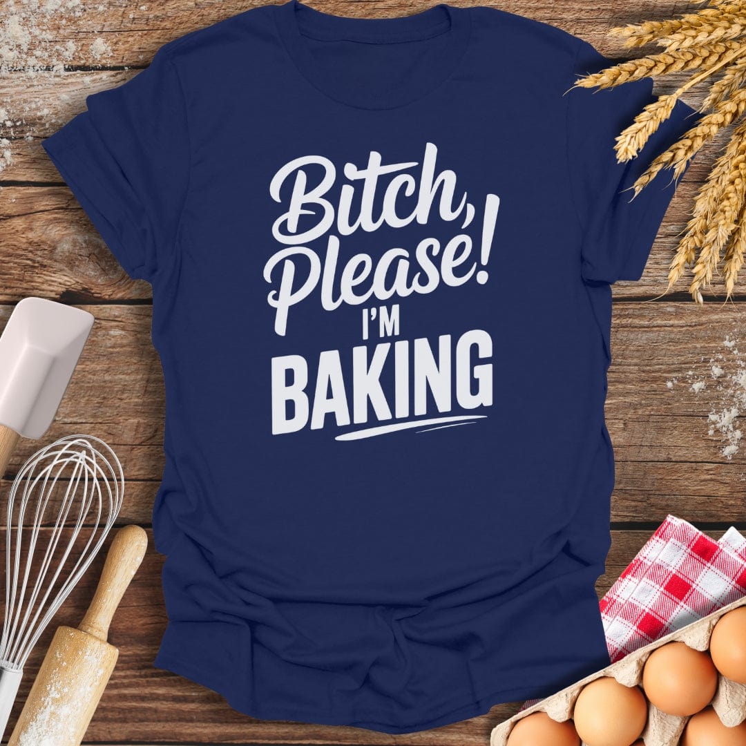 Bitch Please T-Shirt Navy / S Baking Threads