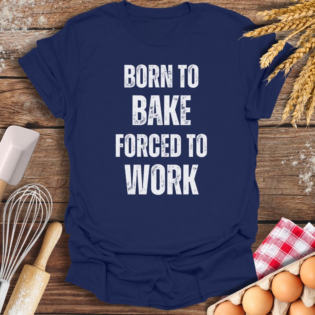 Born To Bake Forced To Work T-Shirt Navy / S Baking Threads