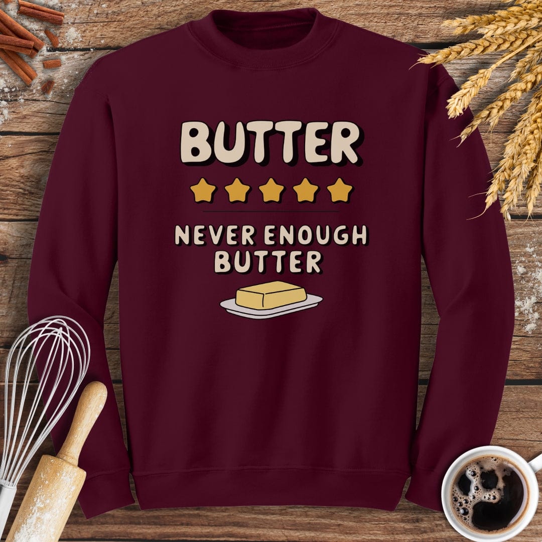 Butter, Never Enough Butter Sweatshirt Baking Threads