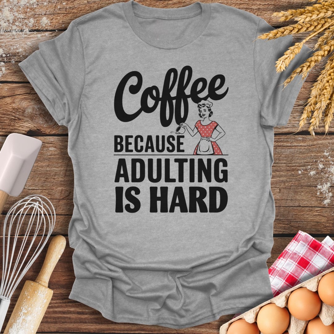 Coffee Because Adulting Is Hard T-Shirt Sport Grey / S Baking Threads