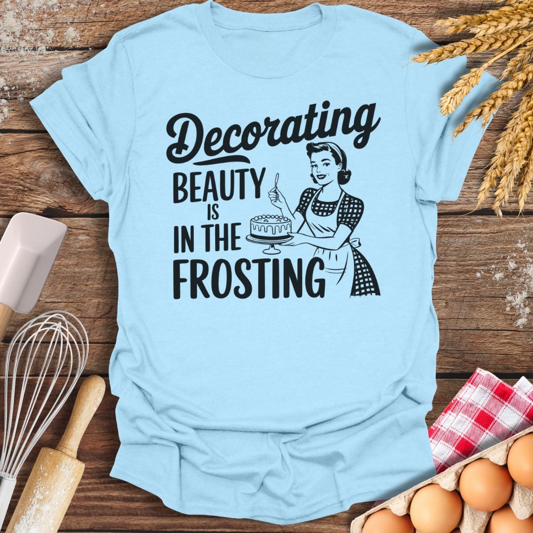 Decorating Beauty is In The Frosting T-Shirt Light Blue / S Baking Threads