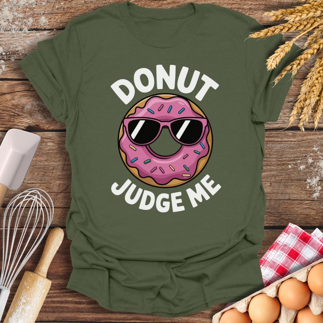 Donut Judge Me T-Shirt Military Green / S Baking Threads