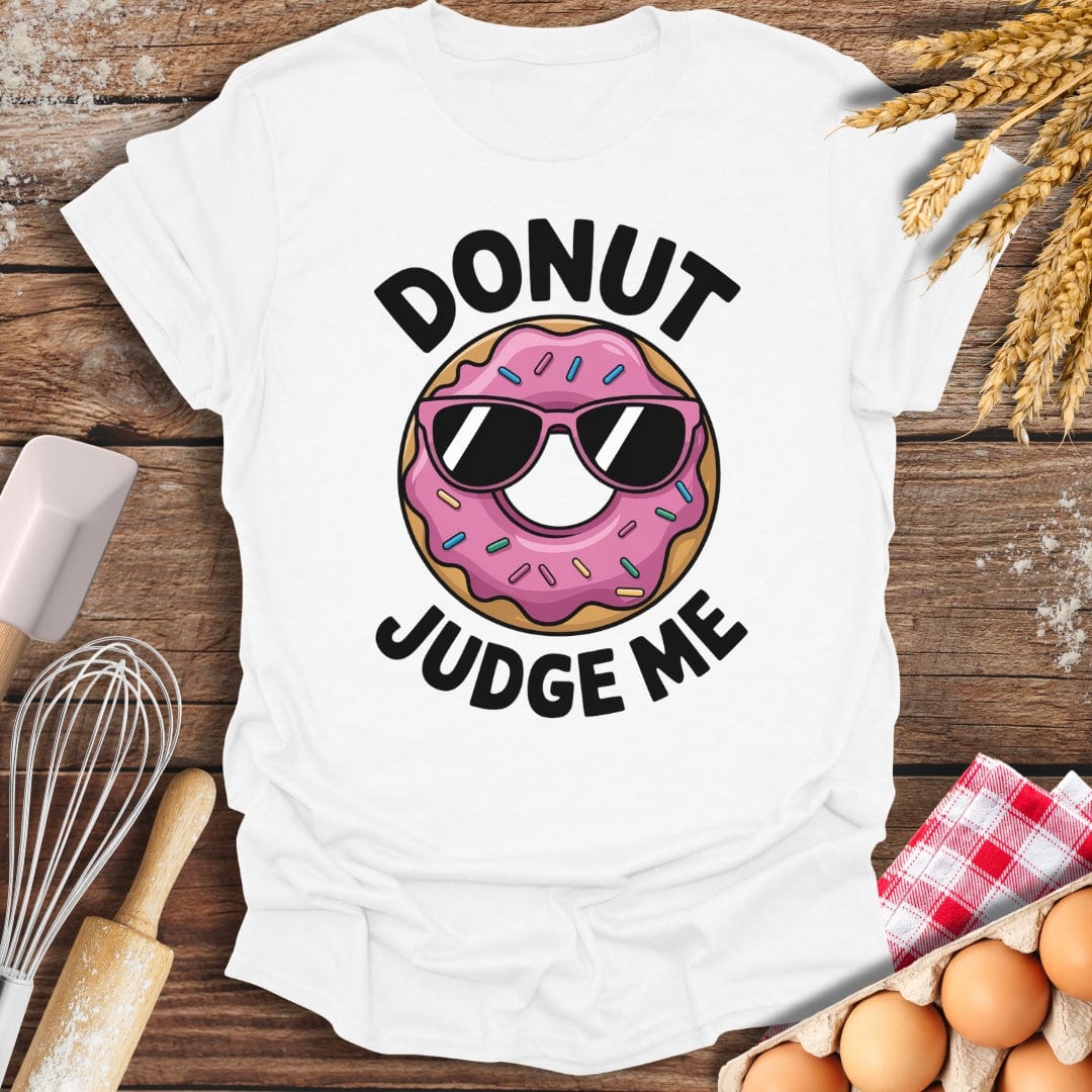 Donut Judge Me T-Shirt White / S Baking Threads