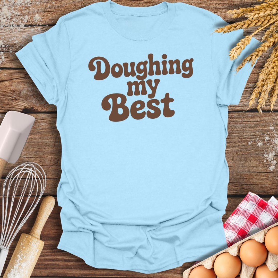 Doughing My Best T-Shirt Light Blue / S Baking Threads