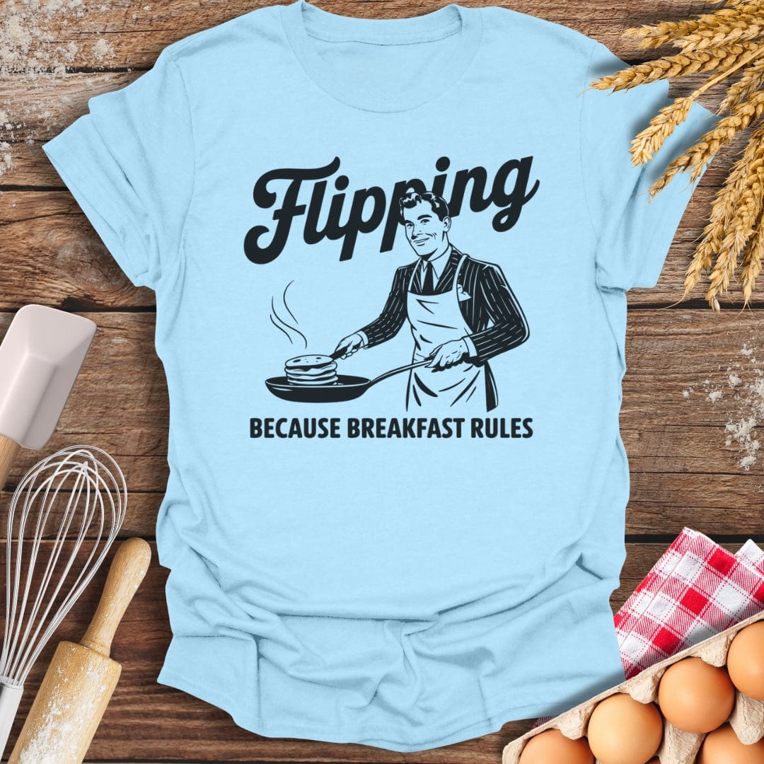 Flipping Because Breakfast Rules T-Shirt Light Blue / S Baking Threads