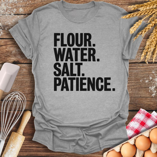 Flour. Water. Salt. Patience. T-Shirt Sport Grey / S Baking Threads