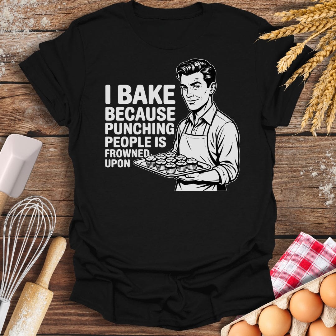 I Bake Because Punching People Is Frowned Upon (Him) T-Shirt Black / S Baking Threads