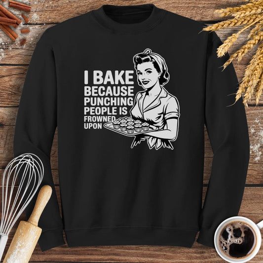 I Bake Because Punching People Is Frowned Upon Sweatshirt Baking Threads