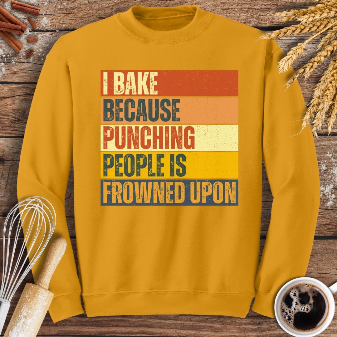 I Bake Because Punching People Is Frowned Upon Sweatshirt Baking Threads
