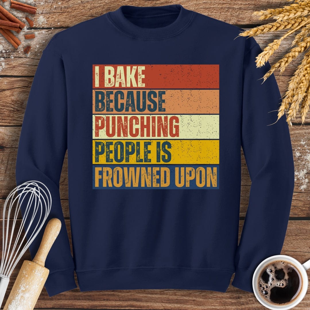 I Bake Because Punching People Is Frowned Upon Sweatshirt Baking Threads