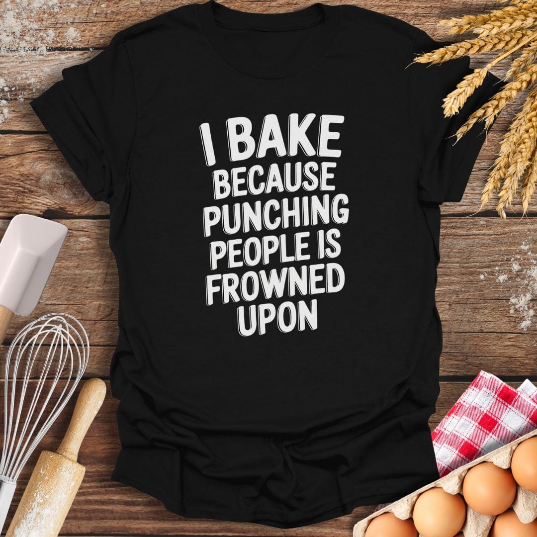 I Bake Because Punching People Is Frowned Upon T-Shirt Black / S Baking Threads