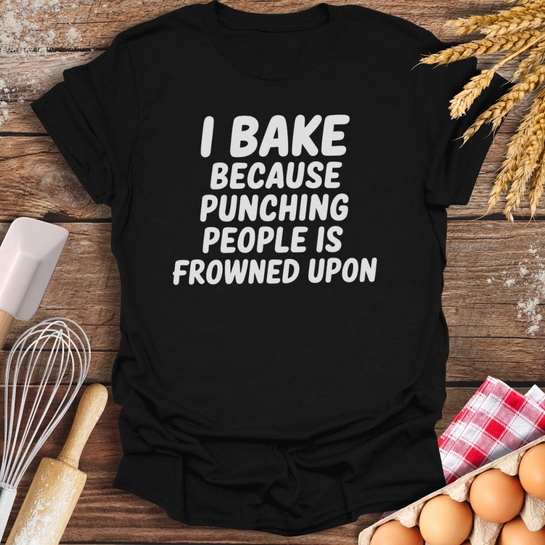I Bake Because Punching People Is Frowned Upon T-Shirt Black / S Baking Threads