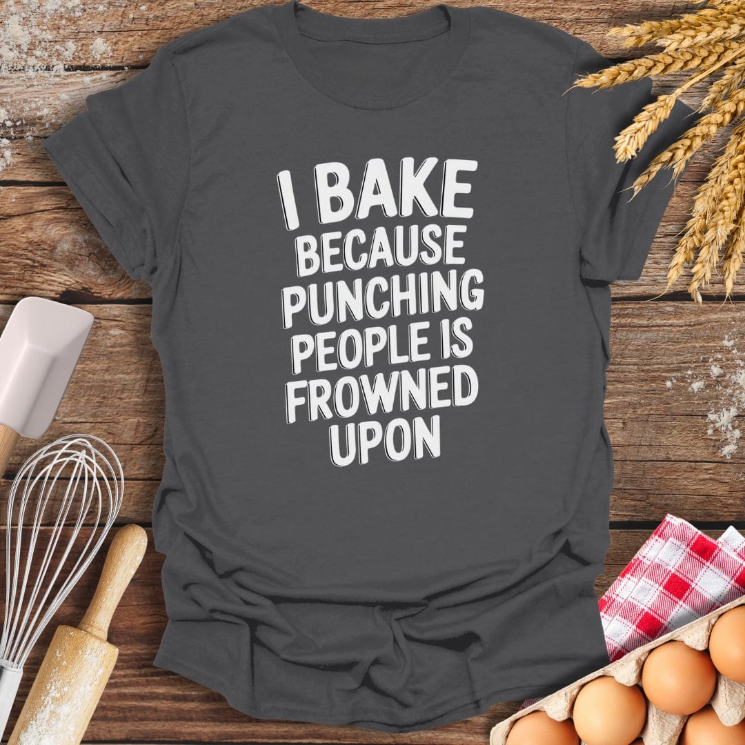 I Bake Because Punching People Is Frowned Upon T-Shirt Charcoal / S Baking Threads