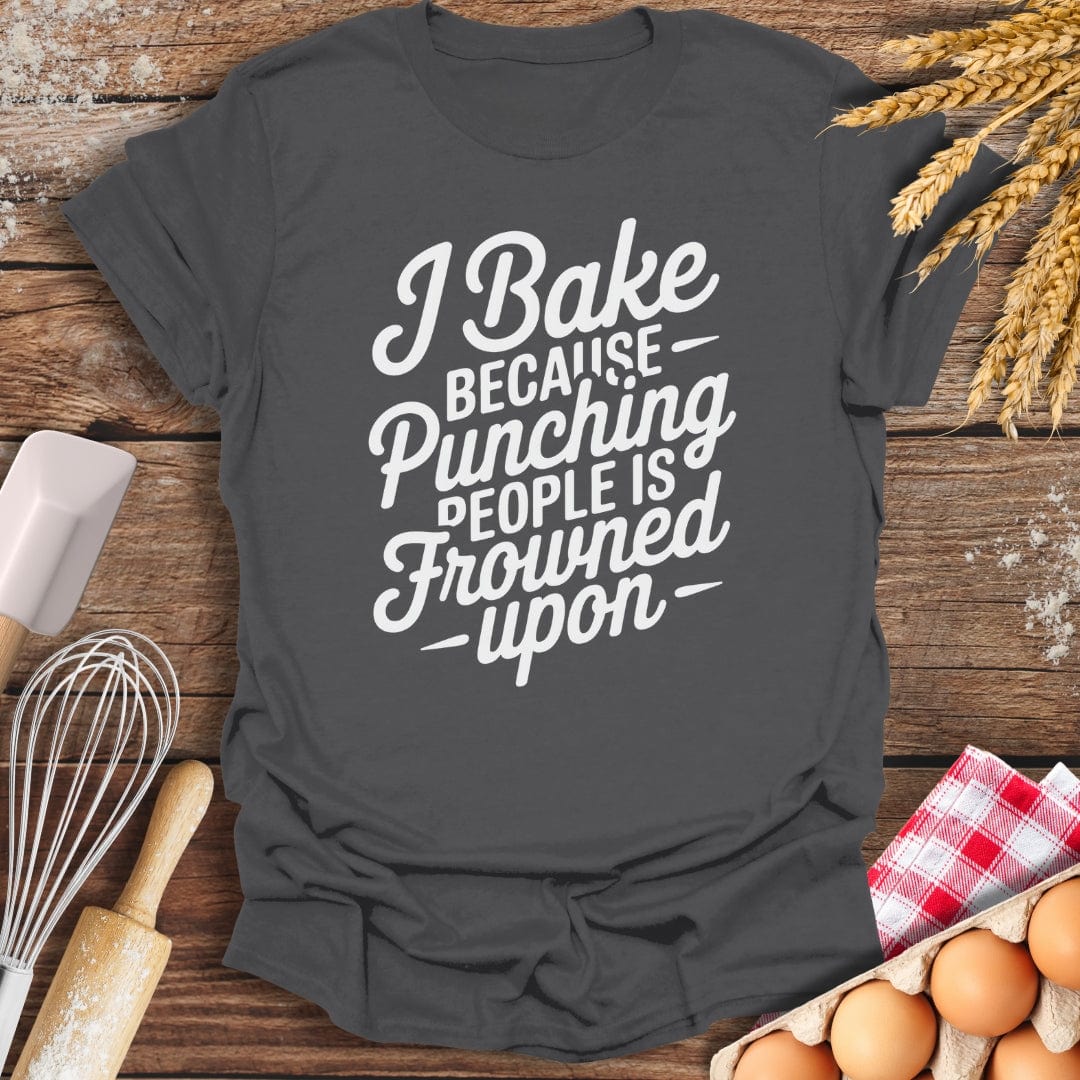 I Bake Because Punching People Is Frowned Upon T-Shirt Charcoal / S Baking Threads