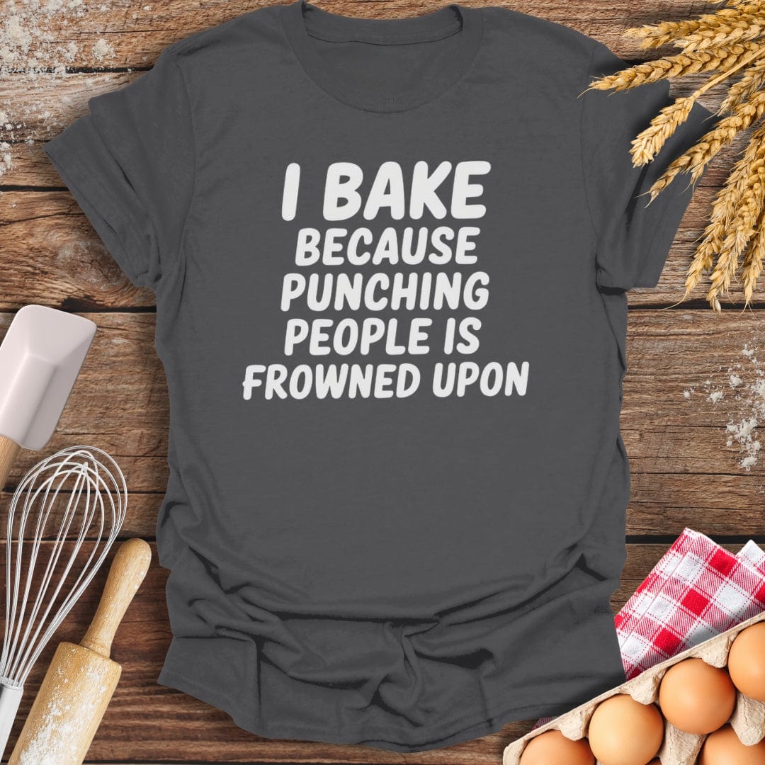 I Bake Because Punching People Is Frowned Upon T-Shirt Charcoal / S Baking Threads