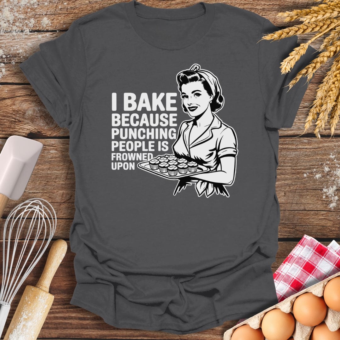 I Bake Because Punching People Is Frowned Upon T-Shirt Charcoal / S Baking Threads