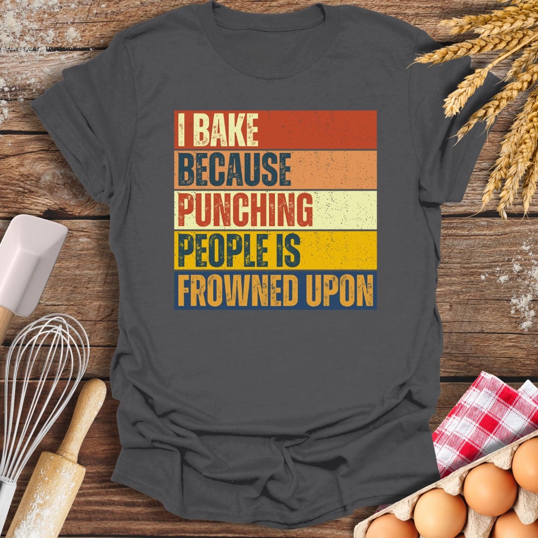 I Bake Because Punching People Is Frowned Upon T-Shirt Charcoal / S Baking Threads