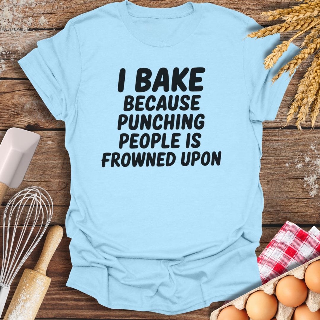 I Bake Because Punching People Is Frowned Upon T-Shirt Light Blue / S Baking Threads