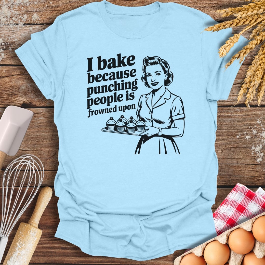 I Bake Because Punching People Is Frowned Upon T-Shirt Light Blue / S Baking Threads