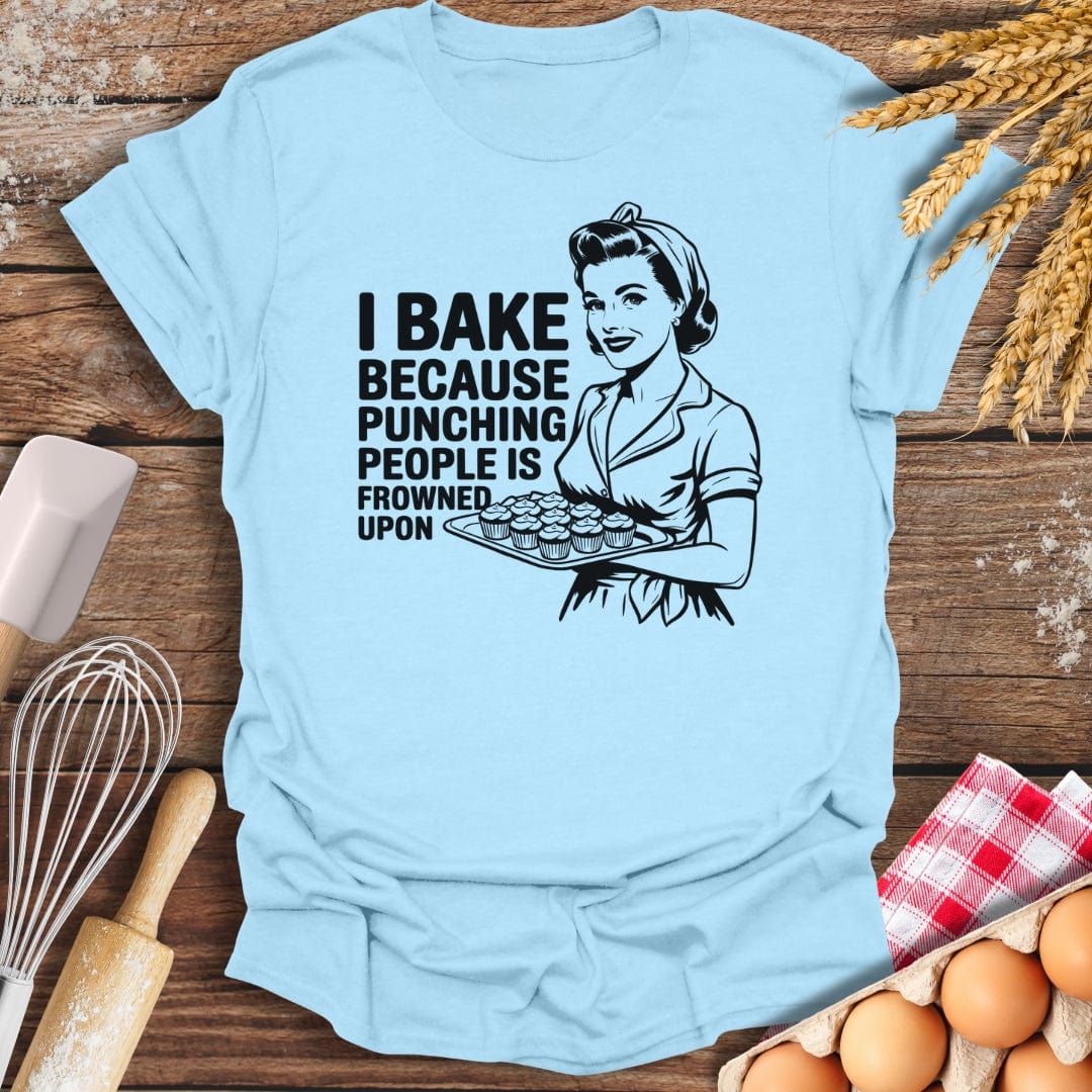 I Bake Because Punching People Is Frowned Upon T-Shirt Light Blue / S Baking Threads