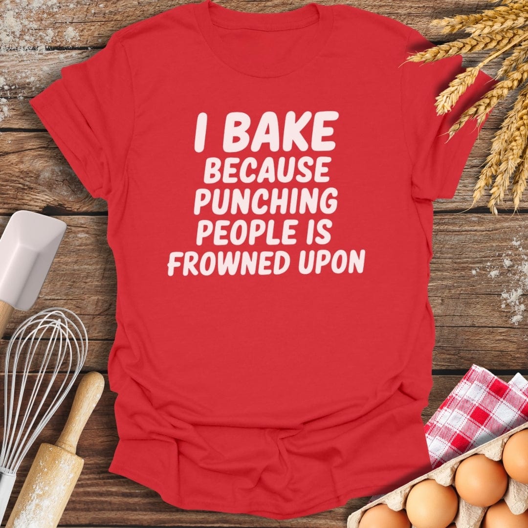 I Bake Because Punching People Is Frowned Upon T-Shirt Red / S Baking Threads