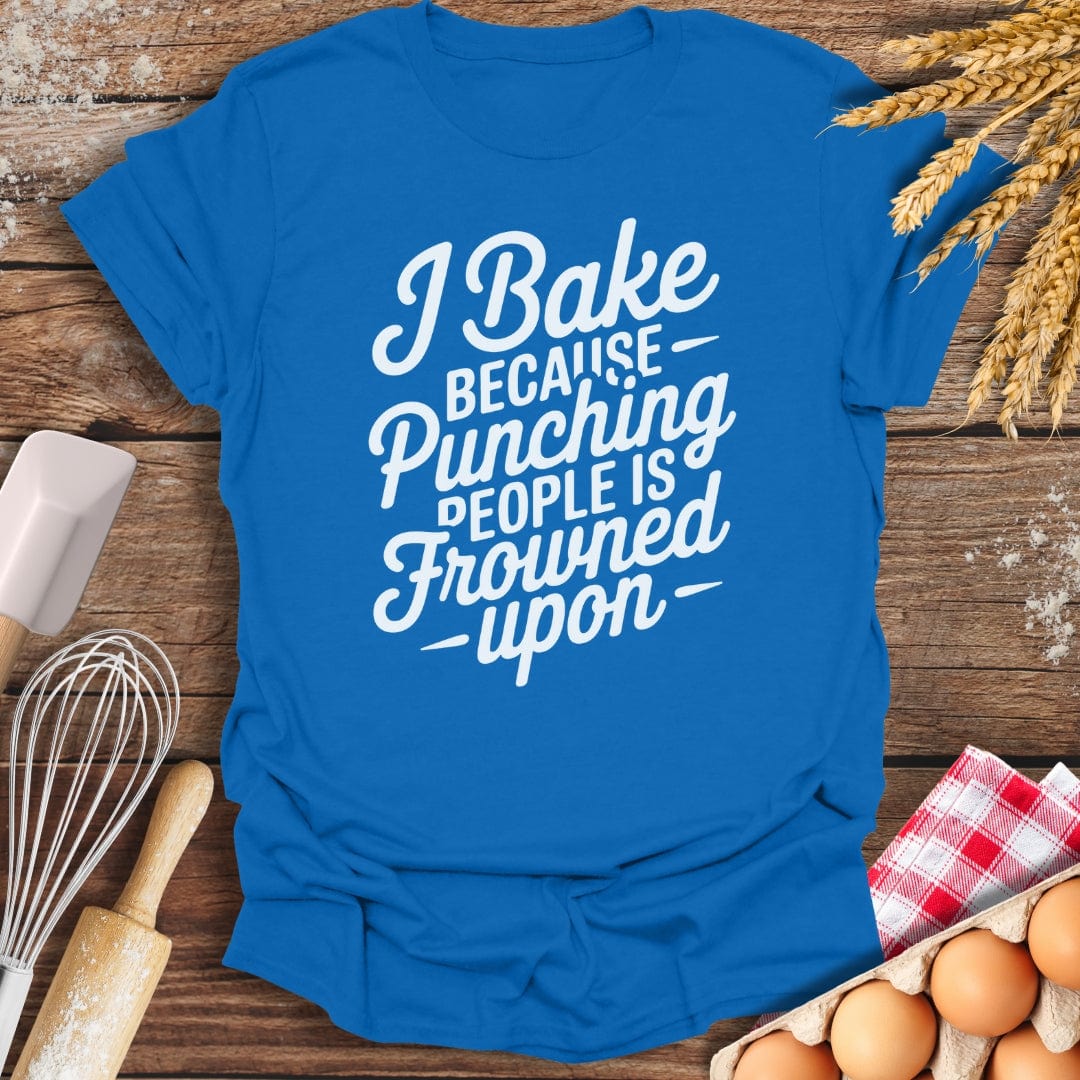I Bake Because Punching People Is Frowned Upon T-Shirt Royal / S Baking Threads