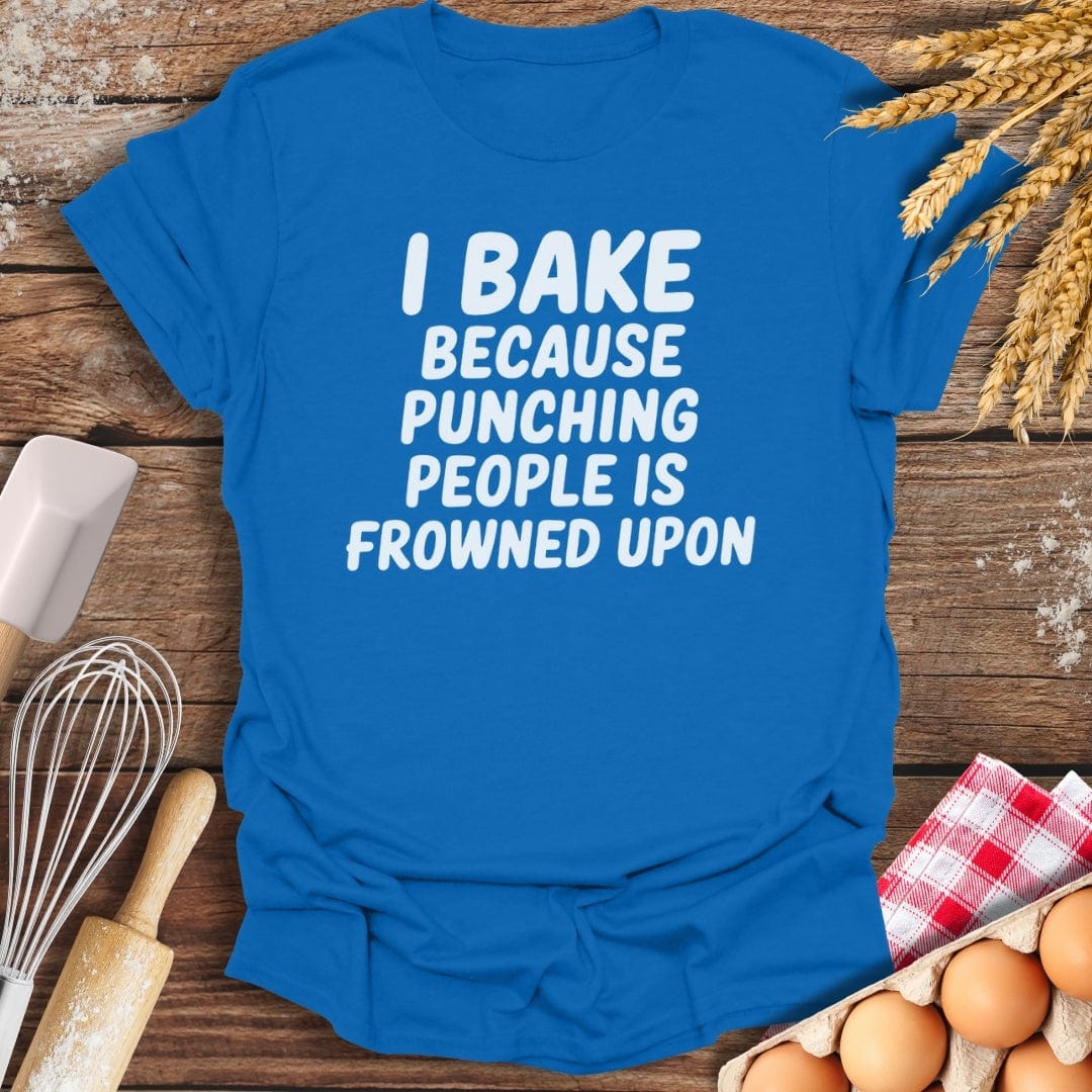 I Bake Because Punching People Is Frowned Upon T-Shirt Royal / S Baking Threads