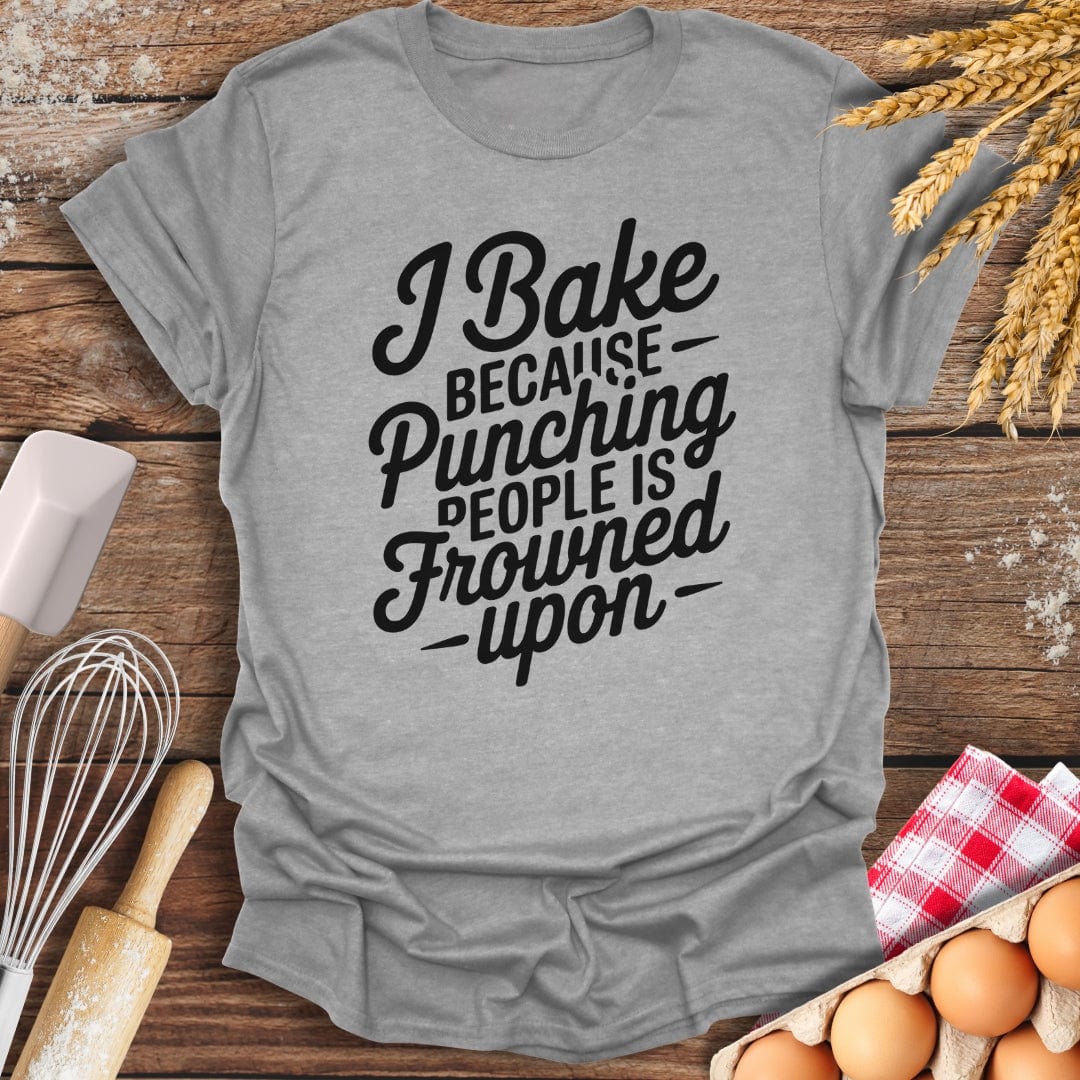 I Bake Because Punching People Is Frowned Upon T-Shirt Sport Grey / S Baking Threads