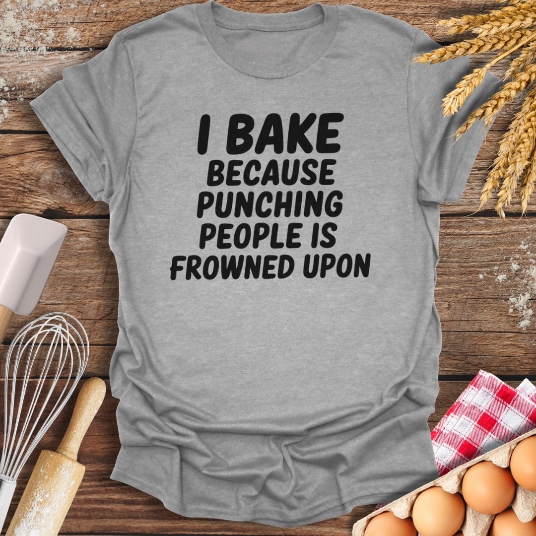I Bake Because Punching People Is Frowned Upon T-Shirt Sport Grey / S Baking Threads