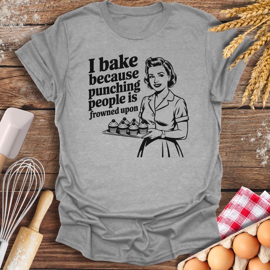 I Bake Because Punching People Is Frowned Upon T-Shirt Sport Grey / S Baking Threads