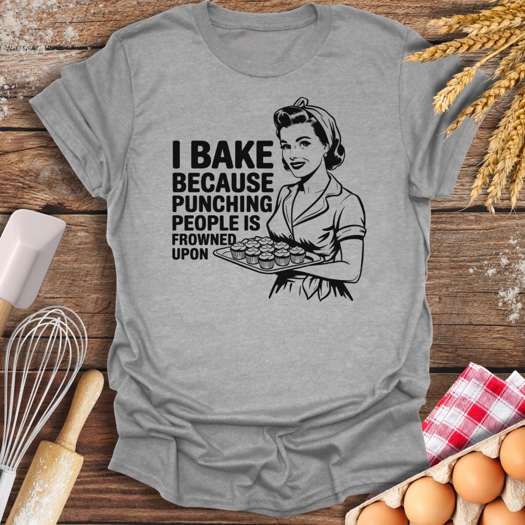 I Bake Because Punching People Is Frowned Upon T-Shirt Sport Grey / S Baking Threads
