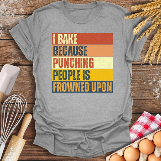 I Bake Because Punching People Is Frowned Upon T-Shirt Sport Grey / S Baking Threads