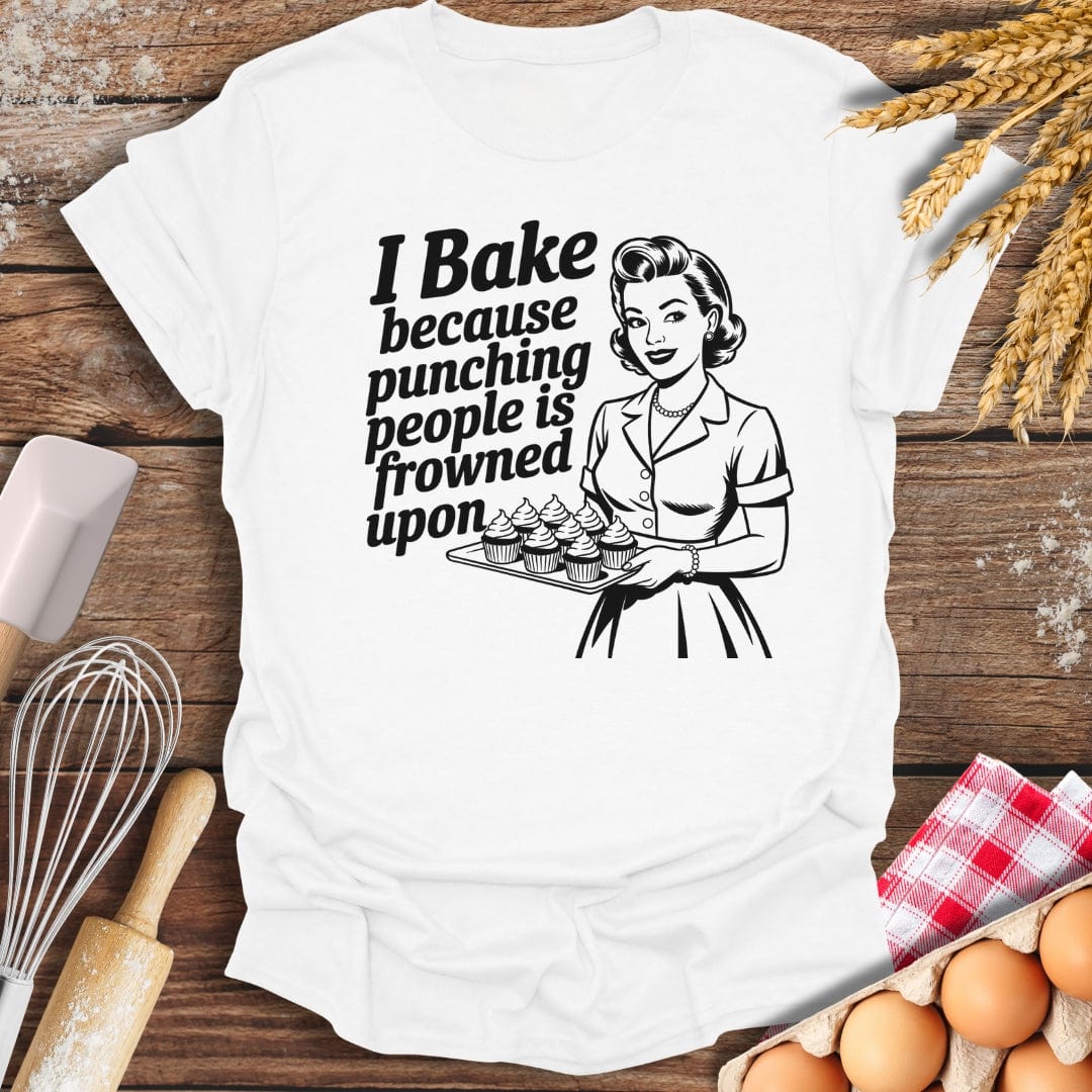I Bake Because Punching People Is Frowned Upon T-Shirt Baking Threads