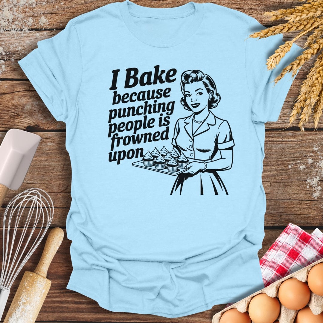 I Bake Because Punching People Is Frowned Upon T-Shirt Baking Threads